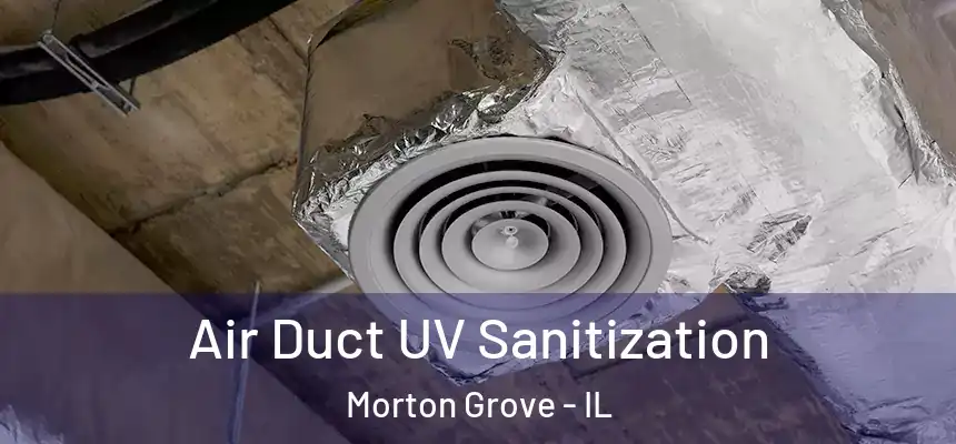 Air Duct UV Sanitization Morton Grove - IL