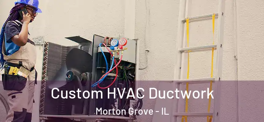  Custom HVAC Ductwork Morton Grove - IL