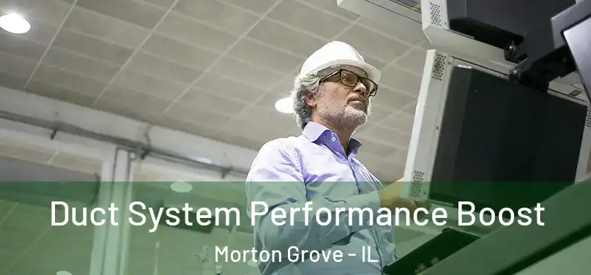 Duct System Performance Boost Morton Grove - IL