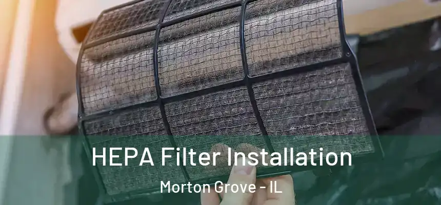  HEPA Filter Installation Morton Grove - IL