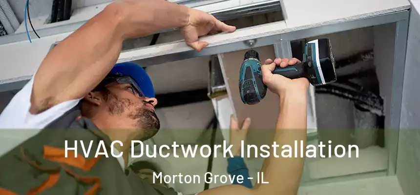  HVAC Ductwork Installation Morton Grove - IL