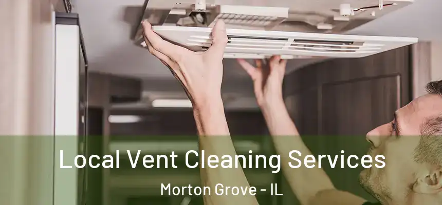  Local Vent Cleaning Services Morton Grove - IL