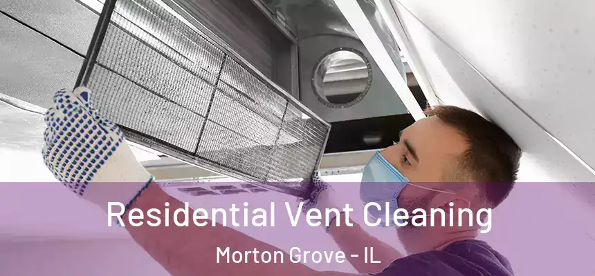  Residential Vent Cleaning Morton Grove - IL